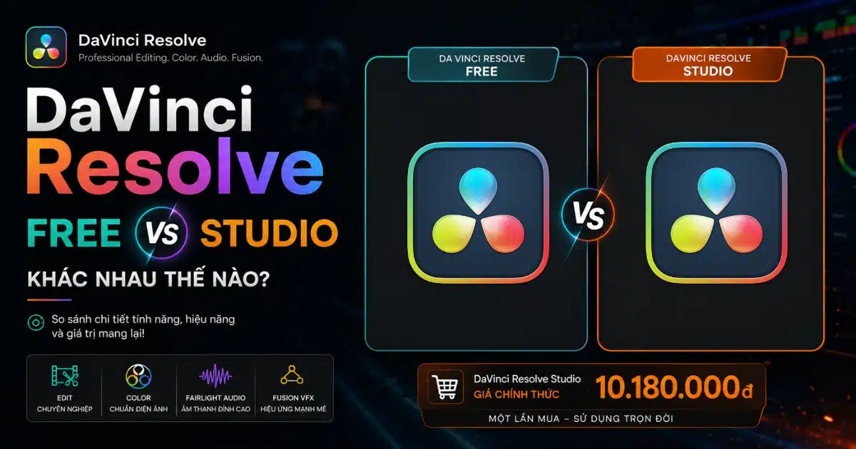 DaVinci Resolve Free vs Studio: Khác Nhau Thế Nào?