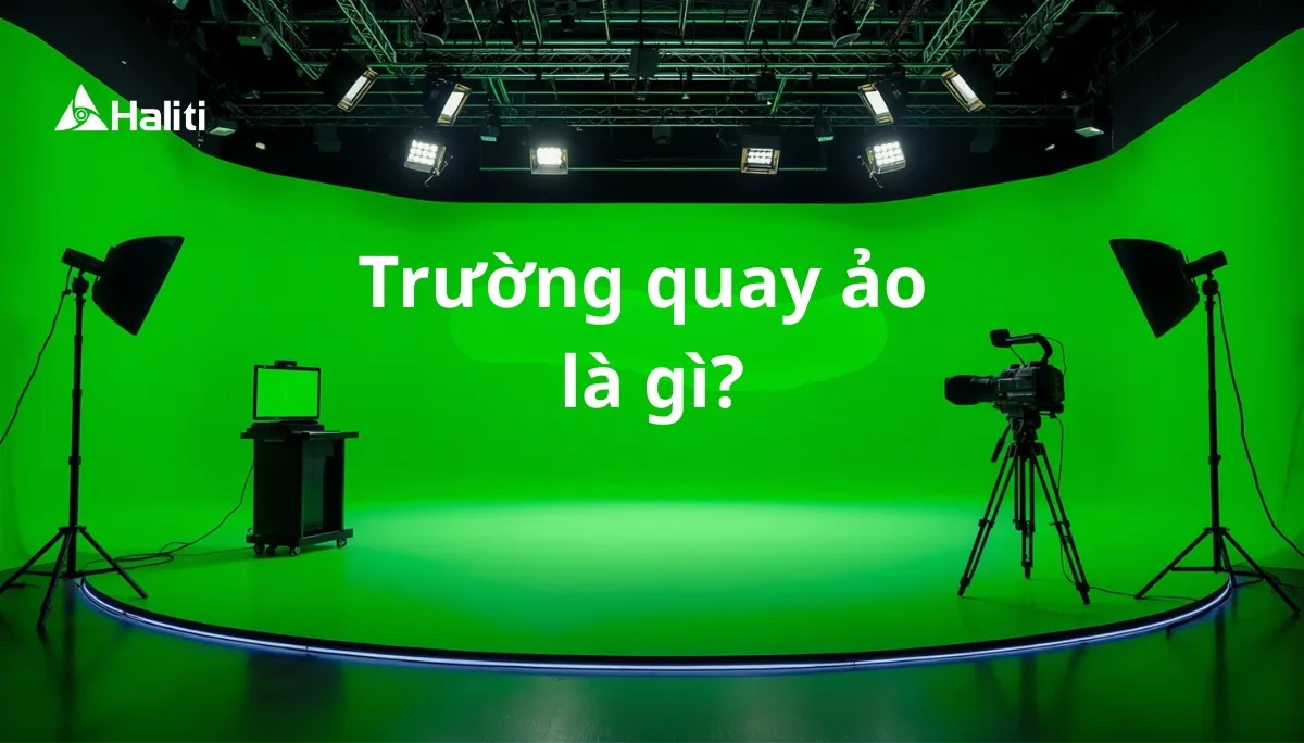 Trường quay ảo là gì - Haliti chuyên thi công trường quay ảo