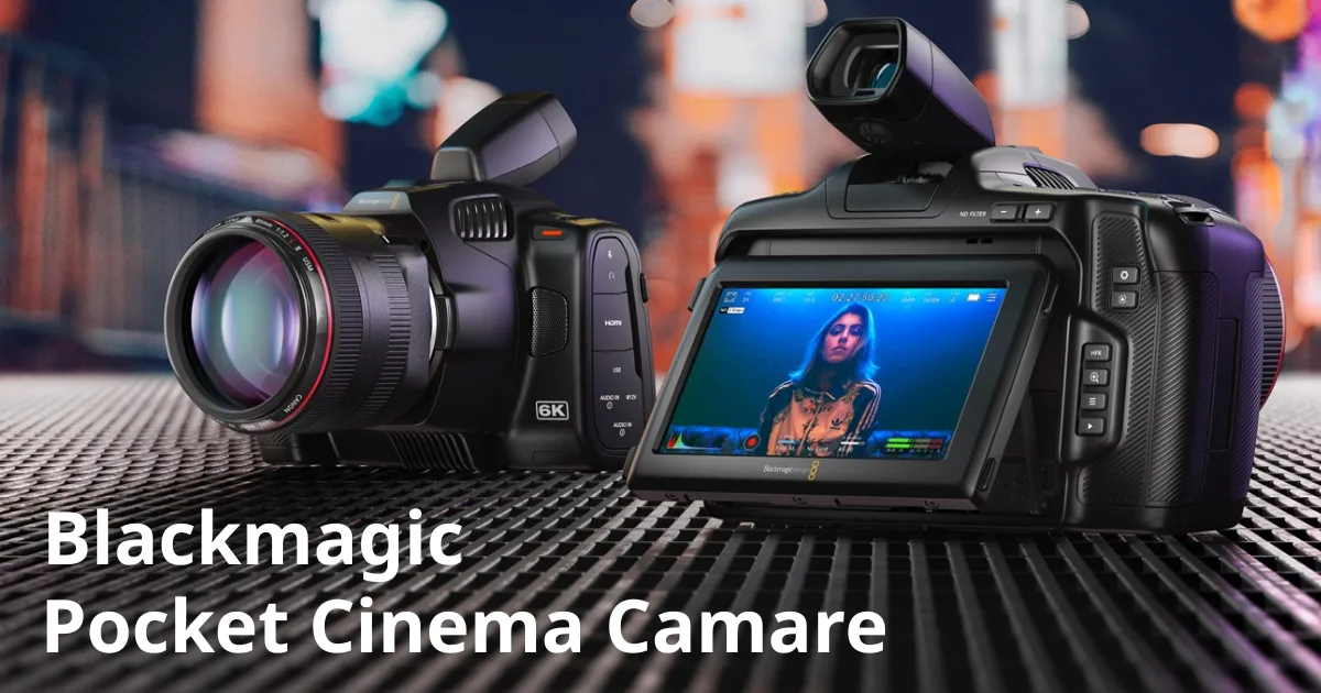 Hướng Dẫn Sử Dụng Blackmagic Pocket Cinema Camera 6K G2