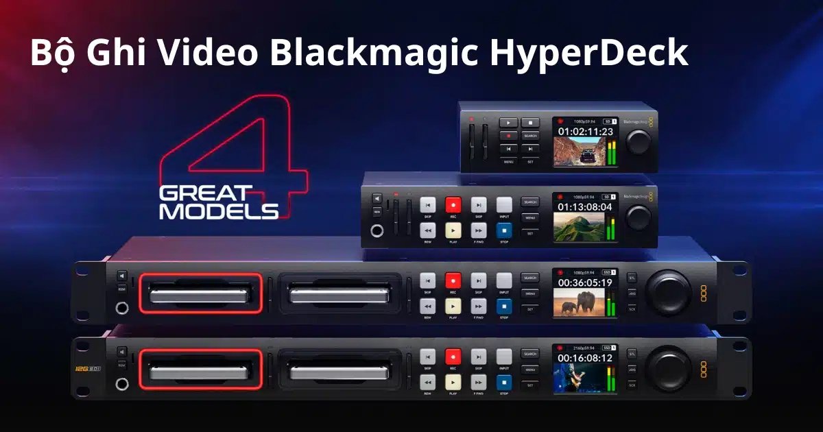 Bộ Ghi Video Blackmagic HyperDeck: Tổng Quan Toàn Dòng 2026