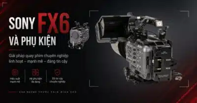 Bộ Kit Quay Phim Sony FX6 Chuyên Nghiệp